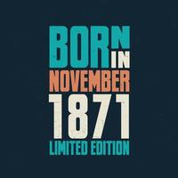 Born in November 1871. Birthday celebration for those born in November 1871 vector