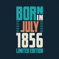 Born in July 1856. Birthday celebration for those born in July 1856 vector