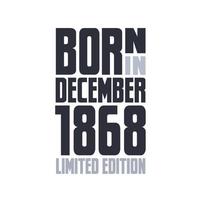 Born in December 1868. Birthday quotes design for December 1868 vector