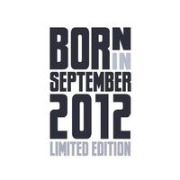 Born in September 2012. Birthday quotes design for September 2012 vector