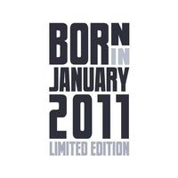 Born in January 2011. Birthday quotes design for January 2011 vector