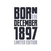 Born in December 1897. Birthday quotes design for December 1897 vector