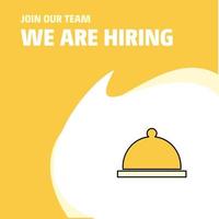 Join Our Team Busienss Company Food dish We Are Hiring Poster Callout Design Vector background