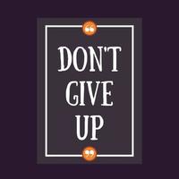 Don't give up - motivational life quote vector