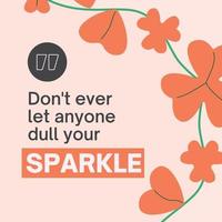 Encouraging quote - Don't ever let anyone dull your sparkle vector