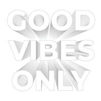 New professional best 3d style good vibes only typography design vector