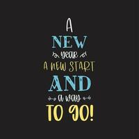 A new year a new start and a way to go motivational typography design vector