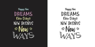 Happy new dreams new days new desires new ways new year motivational typography tshirt design set vector