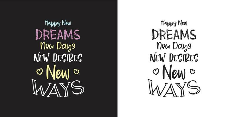 Happy new dreams new days new desires new ways new year motivational typography tshirt design set