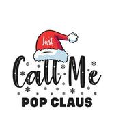 Christmas t shirt design just call me pop claus vector