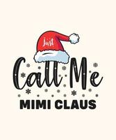 Christmas t shirt design just call me mimi claus vector