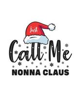 Christmas t shirt design just call me nonna claus vector