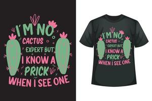 I'm no cactus expert but I know a prick when I see one - Cactus t-shirt design template vector