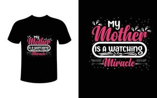 my mother is a watching miracle t-shirt design vector