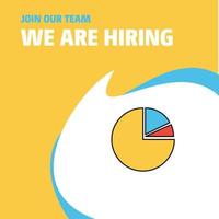 Join Our Team Busienss Company Pie chart We Are Hiring Poster Callout Design Vector background