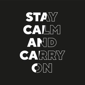 Stay calm and carry on new best stock text effect professional unique white typography tshirt design vector