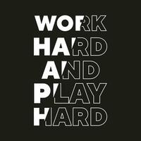 Work hard and play hard new best stock text effect professional white typography tshirt design vector