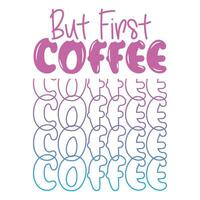 But first coffee gradient tshirt design vector