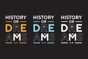 History or dreams best text effect typography t shirt design vector