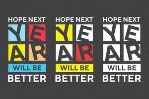 Hope next year will be better new stock text effect typography t shirt design for print vector