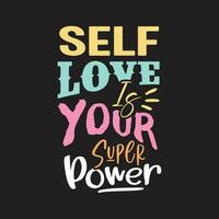 Self love is your super power typography t shirt design vector