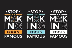 Stop making fools famous best text effect typography t shirt design vector