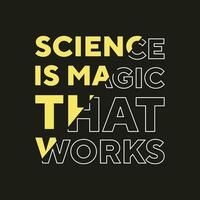 Science is magic that works new best professional stock text effect typography tshirt design vector