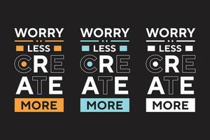 Worry less create more best text effect typography t shirt design vector