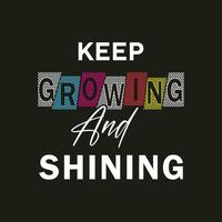 Keep growing and shining new professional simple text effect typography tshirt design for print vector