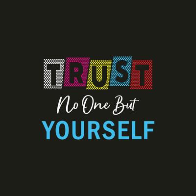 Trust no one but yourself gradient simple text effect professional typography t shirt design