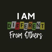 I am different from others new unique text effect typography tshirt design for print vector