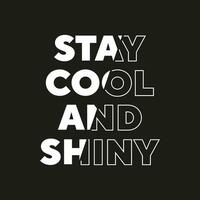 Stay cool and shiny new best stock text effect professional unique white typography tshirt design vector