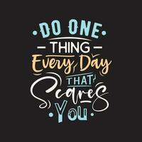 Do one thing every day that scares you motivational quotes tshirt design vector