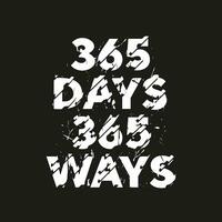 365 days 365 ways new best grunge distress text effect professional unique typography tshirt design vector