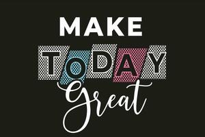 Best make today great colorful text effect professional calligraphy typography tshirt design vector