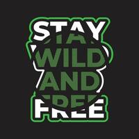 New simple stay wild and free colorful text effect professional typography tshirt design for print vector