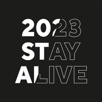 2023 stay alive new best stock text effect professional unique typography tshirt design vector