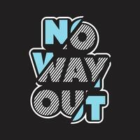 No way out best text effect professional simple typography tshirt design for print vector