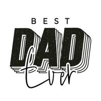 Professional unique grunge texture best dad ever calligraphy typography tshirt design vector