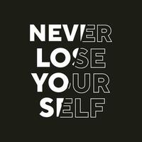 Never lose yourself new stock text effect professional typography tshirt design for print vector