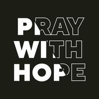 Pray with hope new best stock text effect professional unique white typography tshirt design vector