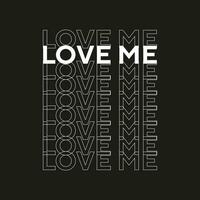 Love me new simple professional text effect typography tshirt design for print vector