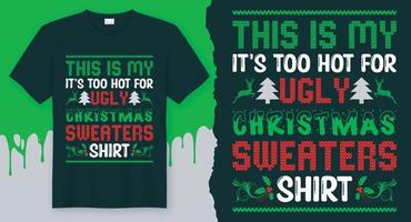 This Is My It's Too Hot For Ugly Christmas Sweaters shirt Best Christmas T-Shirt Design vector