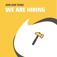 Join Our Team Busienss Company Hammer We Are Hiring Poster Callout Design Vector background