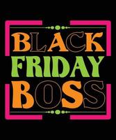 Black Friday Boss Quotes T-Shirt Design.The Best Black Friday T-Shirt Design vector