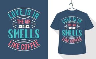 diseño de camisetas con citas de café, el amor está en el aire y huele a café. vector