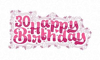 30 letras de feliz cumpleaños, hermoso diseño de tipografía de 30 años de cumpleaños con puntos rosas, líneas y hojas. vector