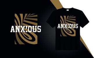 Anxious - t-shirt design quotes for t-shirt printing, clothing fashion, Poster, Wall art, typography vector
