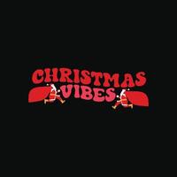 Christmas vibes vector t-shirt template. Christmas t-shirt design. Can be used for Print mugs, sticker designs, greeting cards, posters, bags, and t-shirts.