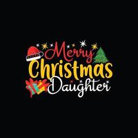 Merry Christmas Daughter vector t-shirt template. Christmas t-shirt design. Can be used for Print mugs, sticker designs, greeting cards, posters, bags, and t-shirts.